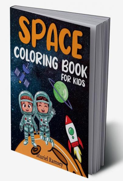 SPACE COLORING BOOK FOR KIDS : Fantastic and Fun Space Coloring Pages for Boys and Girls Ages 4-8