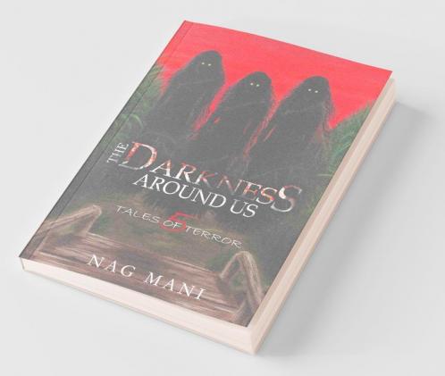 The Darkness Around Us: 5 Tales Of Terror