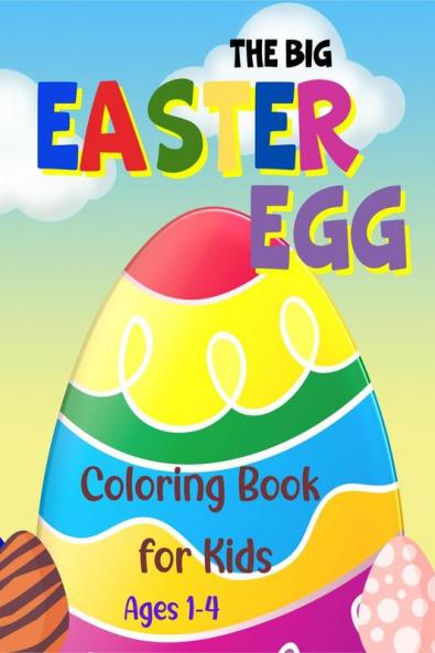 The Big Easter Egg Coloring Book for Kids Ages 1-4 : My First Coloring Book for Toddlers and Preschool|40 Eggs Design to Color & 40 Eggs to Draw and Color