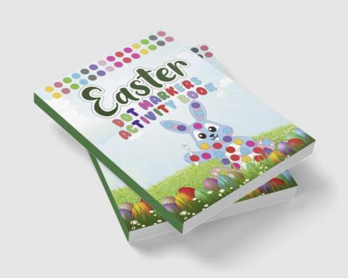 Dot Markers Activity Book Easter : Very Easy And Simple Easter Dot Marker Coloring Books For Kids Ages 3-5 | Bunny Eggs Basket Stuffier Eggs & Lovely Egger Gift For Girls And Boys