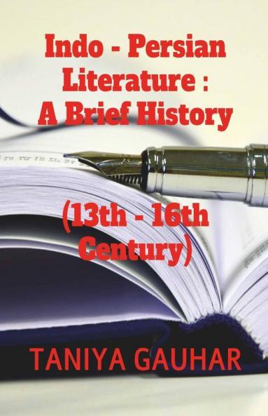Indo - Persian Literature: A Brief History (13Th - 16Th Century)