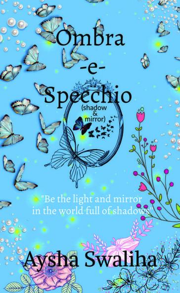 Ombra-e-specchio (shadow &amp; mirror) : &quot;Be the light and mirror in the world full of shadows&quot;