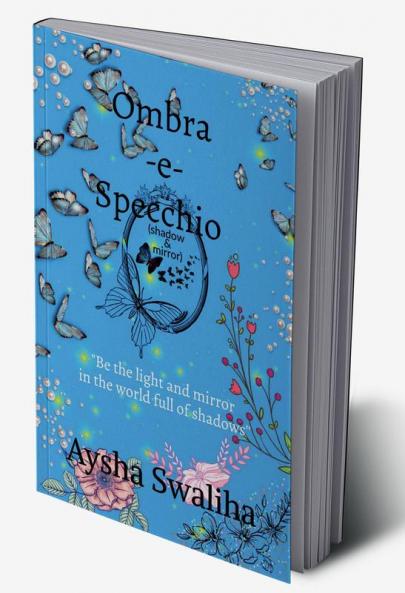 Ombra-e-specchio (shadow &amp; mirror) : &quot;Be the light and mirror in the world full of shadows&quot;