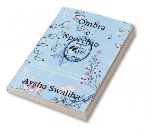 Ombra-e-specchio (shadow &amp; mirror) : &quot;Be the light and mirror in the world full of shadows&quot;