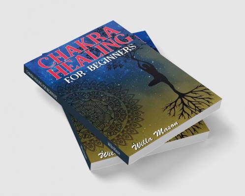 CHAKRA HEALING FOR BEGINNERS : Meditation and Mindfulness Can Transform Your Life. With the Help of Reiki and Kundalini Awakening you can Stop Overthinking and Experience Blissful Balance (2022 Gu...