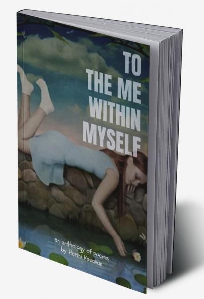 To The Me Within Myself : An anthology of poems