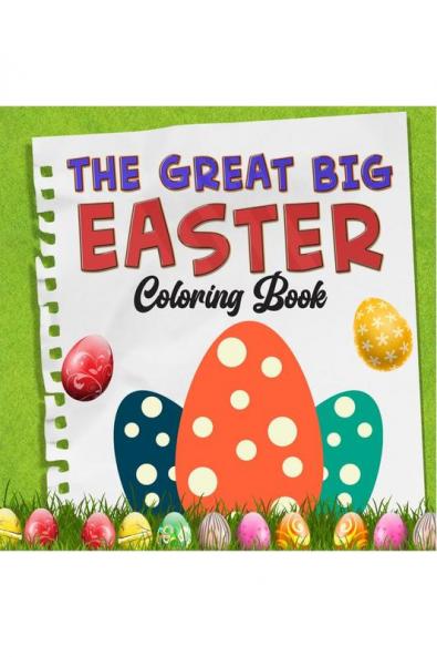 The Great Big Easter Egg Coloring Book: The Big Easy and Simple Activity Book for Kids Easter and Spring Holiday Activities Fun Book for Toddler & Preschool Children