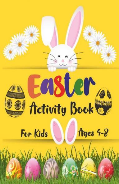 Easter Activity Book For Kids Ages 4-8 : Amazing Fun Kid Workbook Game For Learning Happy Easter Day Coloring Scissor Skills Dot To Dot Mazes Puzzle And More
