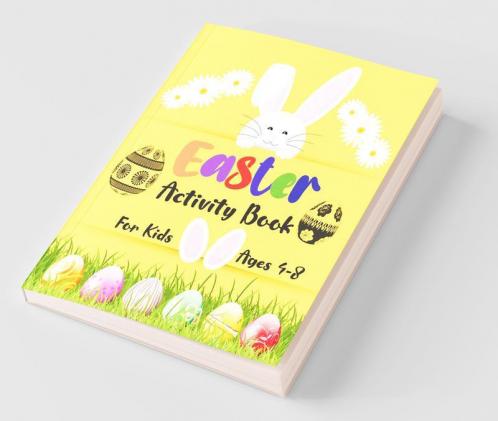Easter Activity Book For Kids Ages 4-8 : Amazing Fun Kid Workbook Game For Learning Happy Easter Day Coloring Scissor Skills Dot To Dot Mazes Puzzle And More