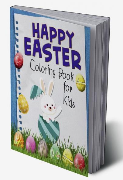 Happy Easter Coloring Book for Kids : Funny & Cute Large Print Holiday Colouring Patterns with Big Easy & Simple Drawings for Kids and Toddlers | Adorable Easter Bunnies and Charming Easter...