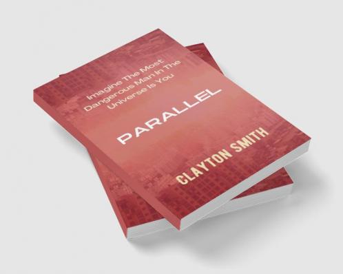 Parallel : Imagine The Most Dangerous Man In The Universe Is You