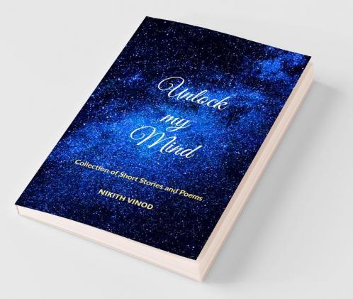 Unlock My Mind: Collection Of Short Stories And Poems