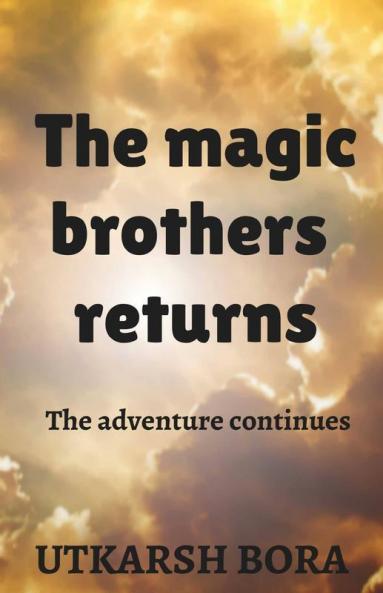 The Magic Brothers Returns: The Return Of The 2 Brothers To Defend Their School And Themselves From Their New Alley
