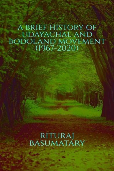 A Brief History Of Udayachal And Bodoland Movement (1967-2020)