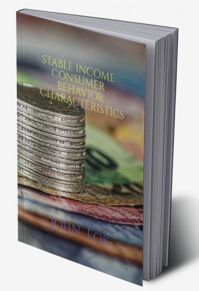 STABLE INCOME  CONSUMER  BEHAVIOR CHARACTERISTICS