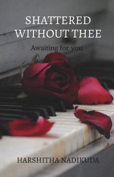 Shattered Without Thee : Awaiting For You