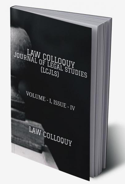 LAW COLLOQUY JOURNAL OF LEGAL STUDIES VOLUME - I ISSUE - IV