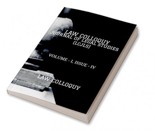 LAW COLLOQUY JOURNAL OF LEGAL STUDIES VOLUME - I ISSUE - IV