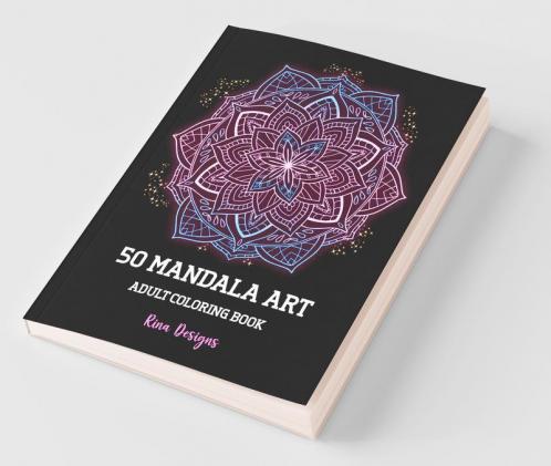 50 Mandala Art Adult Coloring Book: Stress Relieving Hand Drawn Mandala Designs Relaxing Coloring Pages