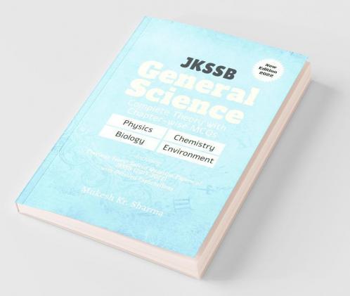 Jkssb General Science Complete Theory With Chapter-Wise Mcqs - Physics • Chemistry • Biology • Environment