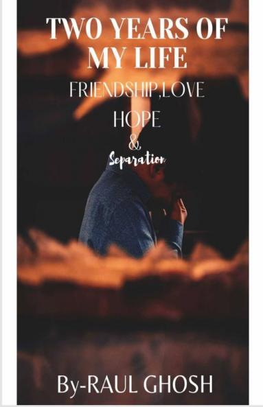 Two Years Of My Life: FriendshipLove Hope & Separation: FriendshipLove Hope And Separation