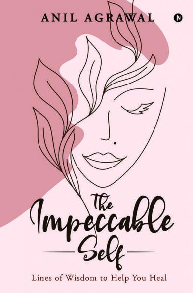 The Impeccable Self : Lines Of Wisdom To Help You Heal