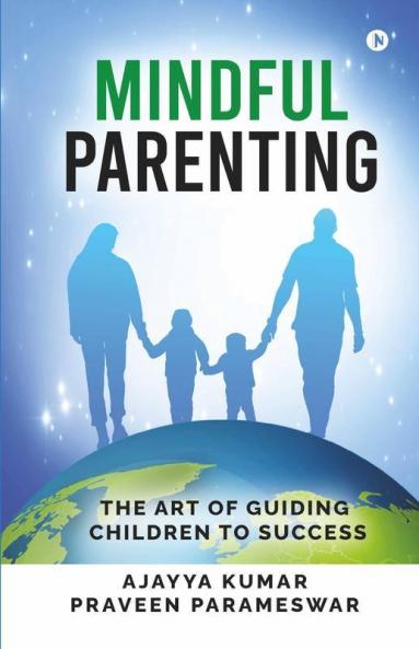 Mindful Parenting : The Art Of Guiding Children To Success