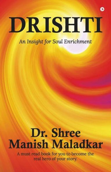 Drishti : An Insight For Soul Enrichment