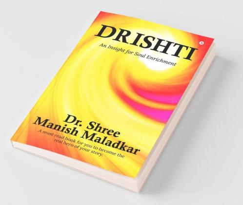 Drishti : An Insight For Soul Enrichment