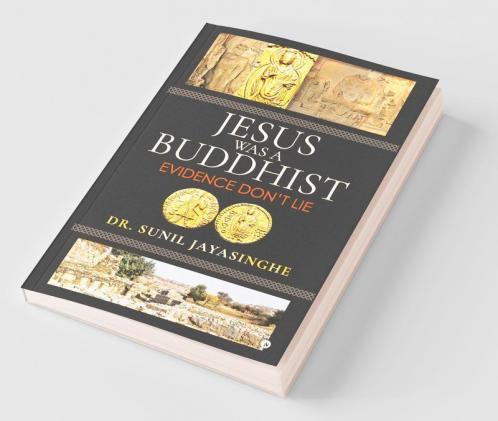 Jesus Was A Buddhist: Evidence Don'T Lie