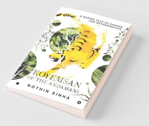 Koyemsan Of The Andamans : A Daring Tale Of Danger And Determination