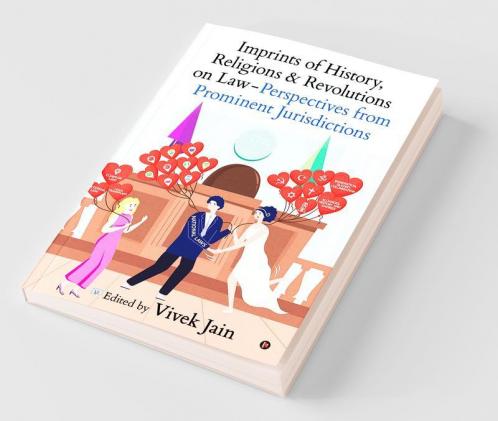 Imprints Of History Religions And Revolutions On Law – Perspectives From Prominent Jurisdictions
