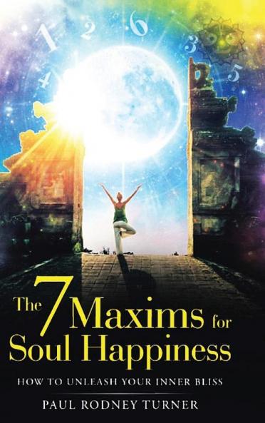 The 7 Maxims for Soul Happiness