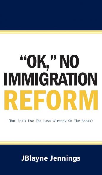 ''OK NO IMMIGRATION REFORM