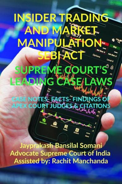 Insider Trading And Market Manipulation- Sebi Act- Supreme Court’S Leading Case Laws: Case Notes- Facts- Findings Of Apex Court Judges & Citations: ... Findings Of Apex Court Judges And Citations