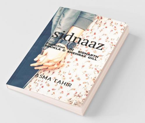 Sidnaaz (Fanfiction) : Fanfiction Of Trending Couple Sidharth Shukla And Shehenaz Gill.