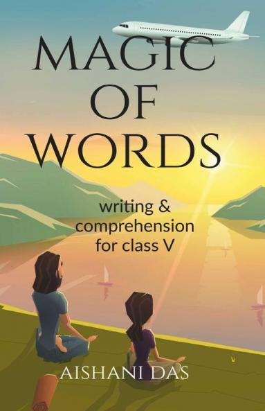 Magic Of Words: Writing And Comprehension For Class 5