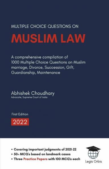 Multiple Choice Questions On Muslim Law: A Comprehensive Compilation Of 1000 Multiple Choice Questions On Muslim Marriage Divorce Succession Gift Guardianship Maintenance
