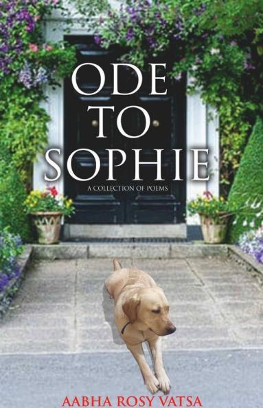 Ode To Sophie: A Collection Of Poems