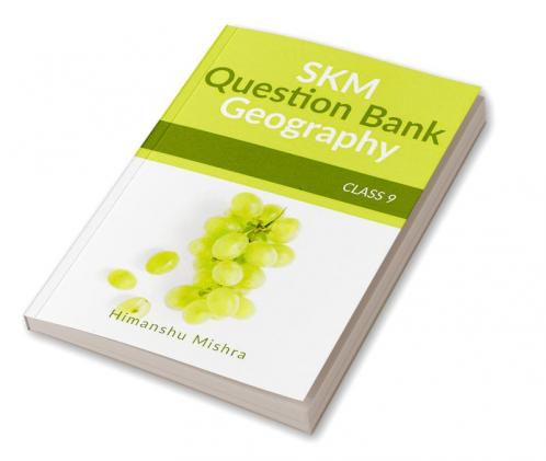 SKM Question Bank GEOGRAPHY CLASS 9 : NCERT Based Sure Shot Questions