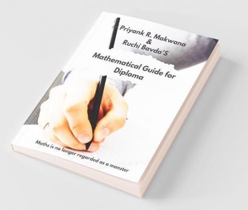 Mathematical Guide For Diploma: Maths Is No Longer Regarded As A Monster