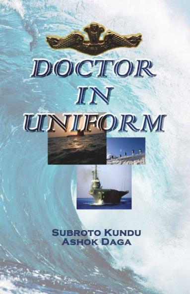 Doctor In Uniform: A Doctor'S Journey In The Defence Services