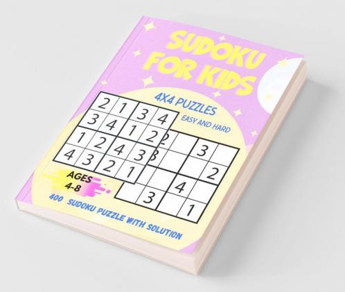 Sudoku For Kids 4X4 Puzzles Easy And Hard: 400 Sudoku Puzzles With Solution
