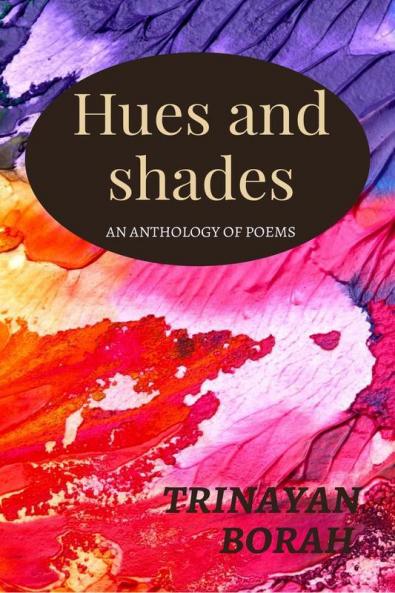 Hues And Shades: An Anthology Of Poems