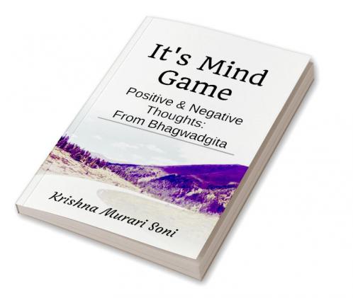 It's Mind Game : Positive & Negative Thinking from Bhagwadgita