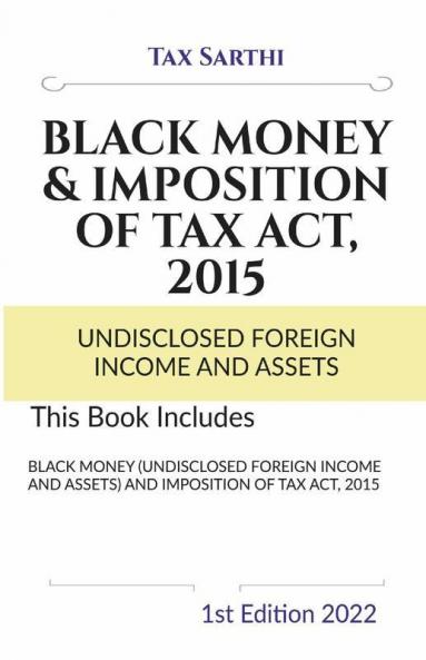 Black Money (Undisclosed Foreign Income And Assets) And Imposition Of Tax Act 2015 | 1St Edition 2022