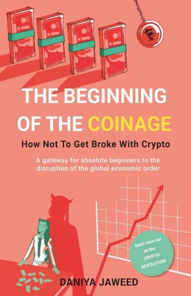 The Beginning Of Coinage : A Gateway For Absolute Beginners To The Disruption Of Global Economic Order