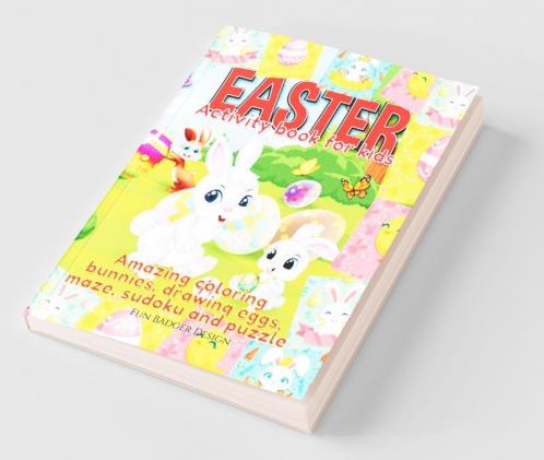 Easter Activity Book For Kids : A Fun Children'S Workbook For Learning Happy Easter Day Coloring Bunnies Eggs Mazes Puzzles And More!