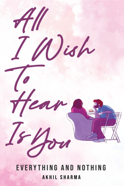 All I Wish To Hear is You : Everything and Nothing