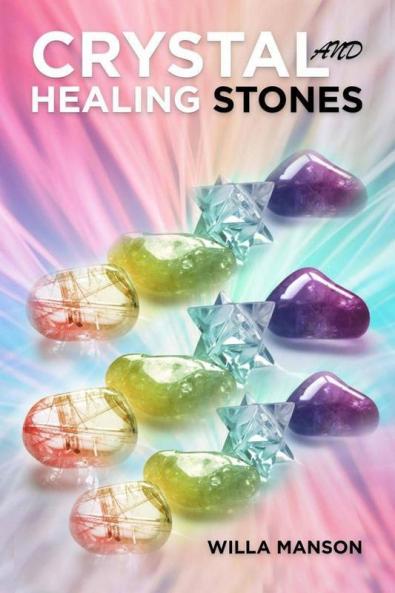 Crystal And Healing Stones: Your Complete Guide To Crystals And Healing Stones For Complete Beginners. Healing Stones Moonstone Relieve Stress Energy Healing (2022 Guide)